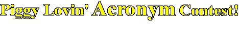 That's right, an acronym contest!